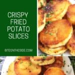 Pinterest image. Crispy fried potato slices with text