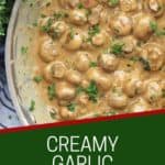 Pinterest graphic. Creamy garlic mushrooms with text