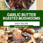 Pinterest image. Garlic butter roasted mushrooms with text.