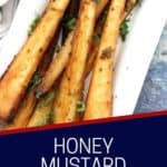 Pinterest graphic. Honey mustard roasted parsnips with text.