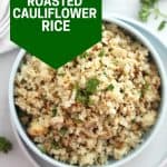 Pinterest graphic. Roasted cauliflower rice with text.