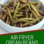 Pinterest graphic. Air fryer frozen beans with text overlay.