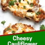 Pinterest graphic. Cheesy cauliflower steaks with text overlay.