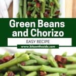 Pinterest graphic. Green beans and chorizo with text overlay.