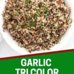 Pinterest graphic. Garlic tri-color quinoa with text overlay.