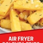 Pinterest graphic.Air fryer polenta fries with text overlay.