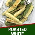 Pinterest graphic. Roasted white zucchini with text overlay.