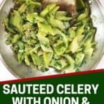 Pinterest graphic. Sautéed celery with text overlay.