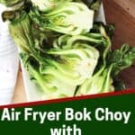 Pinterest graphic. Air fryer bok choy with text overlay.