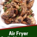 Pinterest graphic. Air fryer garlic mushrooms with text overlay.