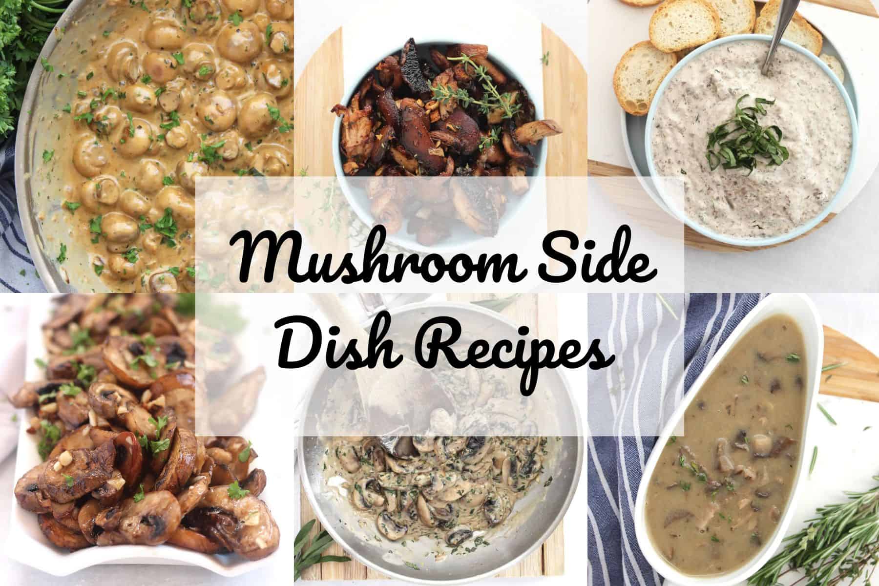 Collage of six mushroom side dish recipes with text overlay.